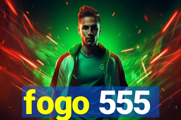 fogo 555